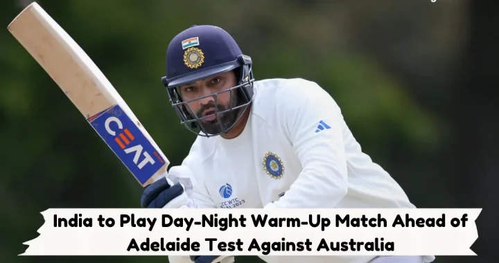 India to Play Day-Night Warm-Up Match Ahead of Adelaide Test Against Australia